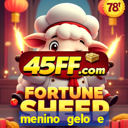 menino gelo e menina lava